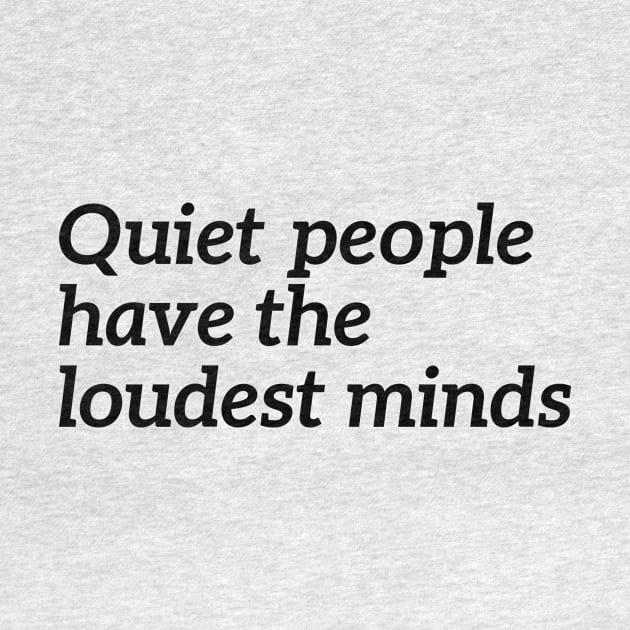 Quiet People Have The Loudest Minds by RedYolk